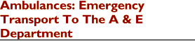 'Ambulances: Emergency Transport To The A & E Department'