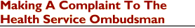 'Making A Complaint To The Health Service Ombudsman'